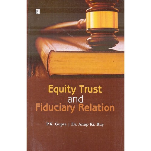 UBH's Equity Trust and Fiduciary Relation by P. K. Gupta & Dr. Anup Kr. Ray
